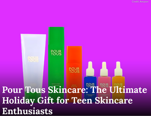 MOMS.COM: Is Your Teen Skincare Obsessed? If So, Pour Tous Skincare Products Make The Ultimate Holiday Gift!